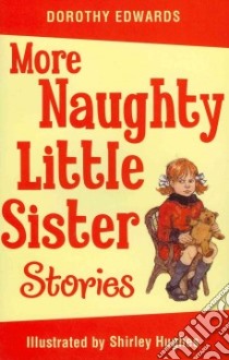 More Naughty Little Sister Stories libro in lingua di Edwards Dorothy, Hughes Shirley (ILT)