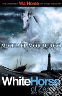 The White Horse of Zennor and Other Stories libro in lingua di Morpurgo Michael