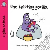 The Knitting Gorilla libro in lingua di Andreae Giles, Cronin Janet (ILT)