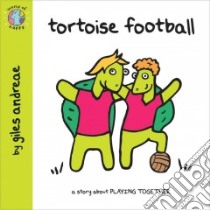 Tortoise Football libro in lingua di Giles Andreae