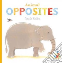 Animal Opposites libro in lingua di Killen Nicola