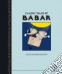 Classic Tales of Babar libro in lingua di Brunhoff Jean de