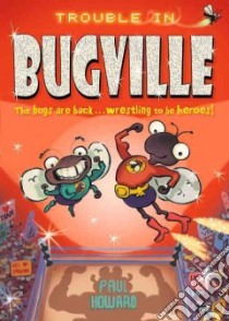 Trouble in Bugville libro in lingua di Paul Howard
