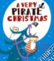 A Very Pirate Christmas libro in lingua di Knapman Timothy, Ayto Russell (ILT)