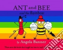 Ant and Bee and the Rainbow libro in lingua di Banner Angela