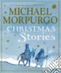 Christmas Stories libro in lingua di Morpurgo Michael, Stephens Helen (ILT), Chichester Clark Emma (ILT), Foreman Michael (ILT), Allsopp Sophie (ILT)