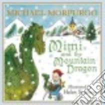 Mimi and the Mountain Dragon libro in lingua di Morpurgo Michael, Stephens Helen (ILT)