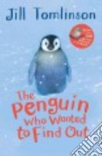 The Penguin Who Wanted to Find Out libro in lingua di Tomlinson Jill, Howard Paul (ILT)