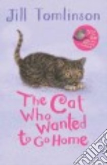The Cat Who Wanted to Go Home libro in lingua di Tomlinson Jill, Howard Paul (ILT)