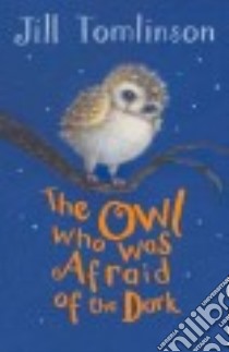 The Owl Who Was Afraid of the Dark libro in lingua di Tomlinson Jill, Howard Paul (ILT)