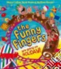 The Funny Fingers Are Going on Holiday libro in lingua di Catlow Nikalas, Sinden David, Morgan Matthew