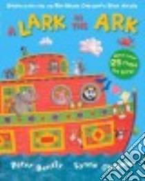 A Lark in the Ark libro in lingua di Bently Peter, Chapman Lynne (ILT)