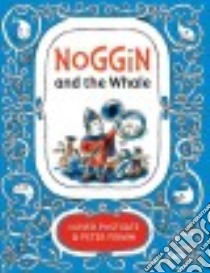 Noggin and the Whale libro in lingua di Postgate Oliver, Firmin Peter (ILT)