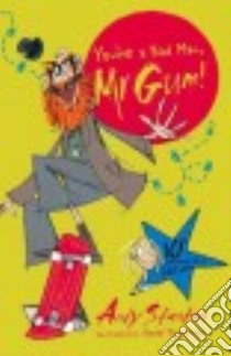 You're a Bad Man, Mr Gum! libro in lingua di Stanton Andy, Tazzyman David (ILT)
