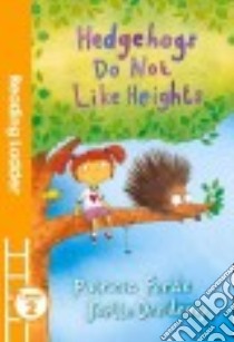 Hedgehogs Do Not Like Heights libro in lingua di Forde Patricia, Dreidemy Joëlle (ILT)