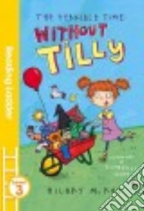 The Terrible Time Without Tilly libro in lingua di McKay Hilary, Scott Kimberley (ILT)
