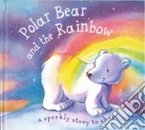 Polar Bear and the Rainbow libro in lingua di Rescek Sanja (ILT), Butterfield Moira