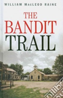 Bandit Trail libro in lingua di William Raine