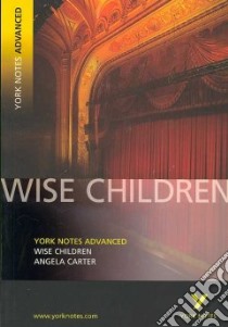York Notes on Wise Children libro in lingua di Angela Carter