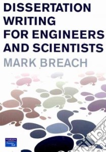 Dissertation Writing for Engineers and Scientists libro in lingua di Breach Mark