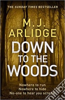 Arlidge, M. J. - Down To The Woods [Edizione: Regno Unito] libro in lingua di ARLIDGE, M J