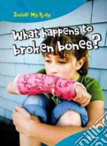 What Happens to Broken Bones? libro in lingua di Ballard Carol