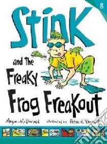 Stink and the Freaky Frog Freakout libro in lingua di Megan McDonald