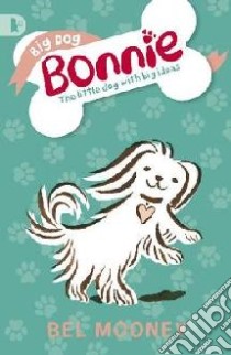 Big Dog Bonnie libro in lingua di Bel Mooney