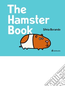 Hamster Book libro in lingua di Silvia Borando