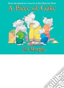 Piece of Cake libro in lingua di Jill Murphy