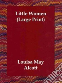 Little Women (Large Print) libro in lingua di Louisa May Alcott