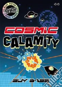 Cosmic Calamity libro in lingua di Guy Bass