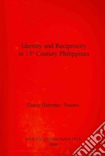 Identity and Reciprocity in 15th Century Philippines libro in lingua di Barretto-tesoro Grace
