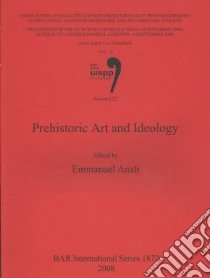 Prehistoric Art and Ideology libro in lingua di Anati Emmanuel (EDT)