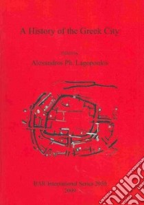 A History of the Greek City libro in lingua di Lagopoulos Alexandros (EDT)