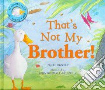Thats Not My Brother! libro in lingua di Bently Peter, Bendall-Brunello John (ILT)
