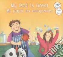 My Dad Is Great / Mi Papa es Estupendo libro in lingua di Goldsack Gaby, Walker Sara (ILT)