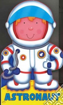 Astronaut libro in lingua di Goldsack Gaby, Embleton Chris (ILT)