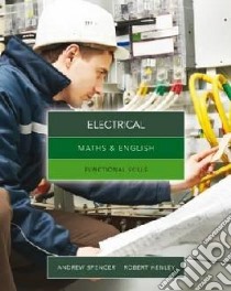 Maths and English for Electrical: Functional Skills libro in lingua di Andrew Spencer