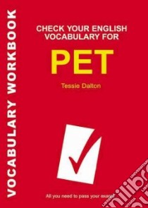 Check Your Vocabulary for PET Examination libro in lingua di Dalton Tessie
