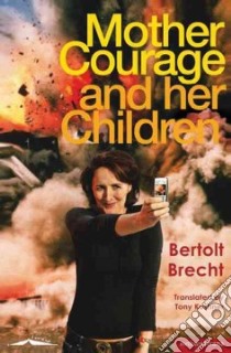 Mother Courage and Her Children libro in lingua di Brecht Bertolt, Kushner Tony (TRN)