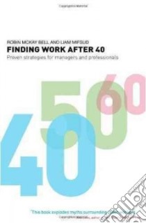 Finding Work After 40 libro in lingua di Bell Robin McKay, Mifsud Liam