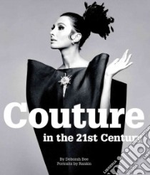Couture in the 21st Century libro in lingua di Bee Deborah, Rankin (PHT)