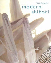 Modern Shibori libro in lingua di Bosbach Silke