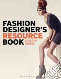 Fashion Designer's Resource Book libro in lingua di Angel Samata