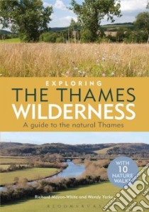 Exploring the Thames Wilderness libro in lingua di Richard Mayon White