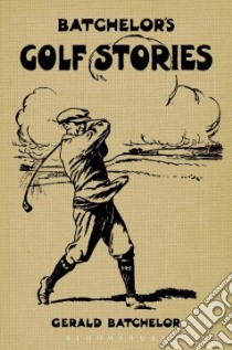 Golf Stories libro in lingua di Batchelor Gerald, Mitchell E. W. (ILT)