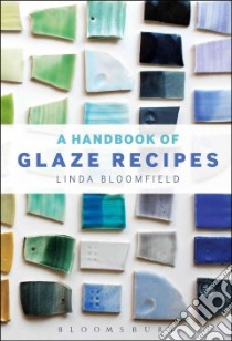 The Handbook of Glaze Recipes libro in lingua di Bloomfield Linda