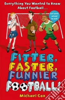 Fitter, Faster, Funnier Football! libro in lingua di Cox Michael, Francisco Miguel (ILT)