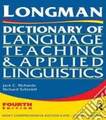 Longman Dictionary of Language Teaching and Applied Linguistics libro in lingua di Richards Jack C., Schmidt Richard